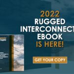 2022 Rugged Interconnects Harsh Environments eBook is here!