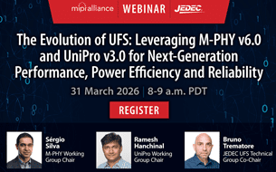 The MIPI Alliance announced major updates to two of its foundational specifications. MIPI UniPro v3.0 and MIPI M-PHY v6.0