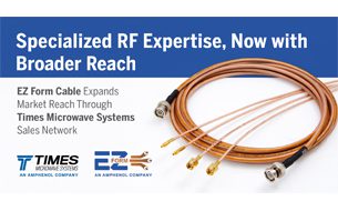 EZ Form Cable announced that its product portfolio will now be sold and supported by the Times Microwave Systems sales organization.