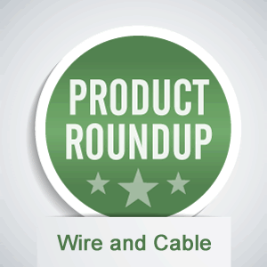 Wire and cable product roundup September 2017
